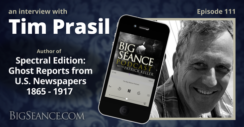 tim_prasil_spectral_edition_ghost_reports_big_seance_podcast_paranormal